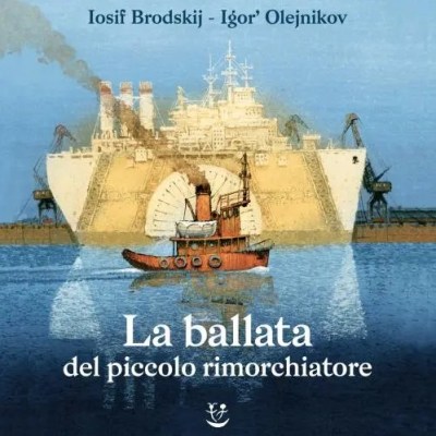 La ballata del piccolo rimorchiatore di Iosif Brodskij (Adelphi) di Cristina&nbsp;Marra