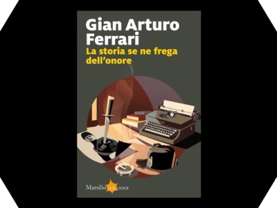 Intervista a Gian Arturo Ferrari autore di “La storia se ne frega dell’onore” (Marsilio Lucciole), di Cristina Marra e Gigi Agnano