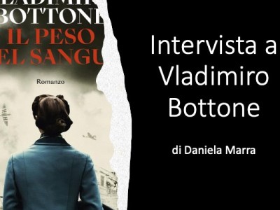 Intervista a Vladimiro Bottone per “Il peso del sangue” (Solferino), di Daniela&nbsp;Marra