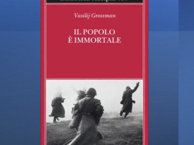 L’incipit di “Il popolo è immortale” di Vasilij Grossman, trad. di Claudia Zonghetti&nbsp;(Adelphi)