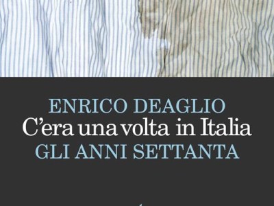 Enrico Deaglio: “C’era una volta in Italia – Gli anni settanta” (Feltrinelli), di Amedeo&nbsp;Borzillo