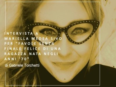 Intervista a Mariella Medea Sivo per “Favole senza finale felice di una ragazza nata negli anni ’70” (Secop, 2025), di Gabriele&nbsp;Torchetti