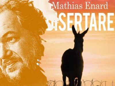 Mathias Enard: ‘’Disertare’’ (Edizioni e/o, 2025), di Claudio&nbsp;Musso