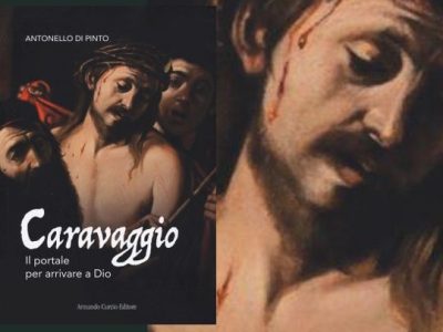 Antonello Di Pinto: “Caravaggio. Il portale per arrivare a Dio” (Curcio, 2024), di Elena&nbsp;Realino