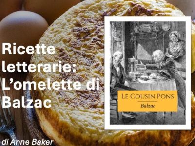 “Ricette Letterarie”: l’omelette di Balzac, di Anne Baker&nbsp;(video)