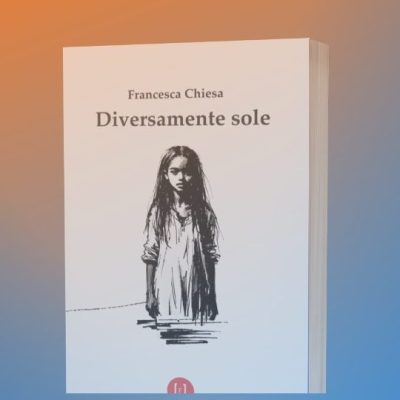 Francesca Chiesa: “Diversamente sole” (Edizioni Open), di Francesca&nbsp;Chiesa