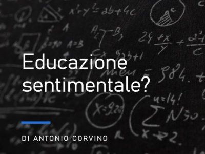 “L’educazione sentimentale?” di Antonio&nbsp;Corvino