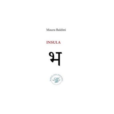 Maura Baldini: ‘’Insula’’ (Marco Saya, 2025), di Grazia&nbsp;Frisina
