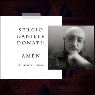 Sergio Daniele Donati: ‘’Amén’’ (Il Leggio, 2024), di Grazia&nbsp;Frisina