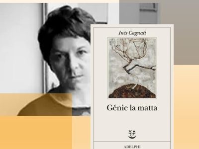 Inès Cagnati: “Génie la matta” (Adelphi – trad. Ena Marchi), di Cristi&nbsp;Marcì