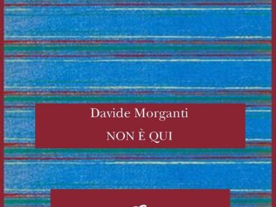 Davide Morganti: “Non è qui” (Editoriale Scientifica, 2025), di Edoardo&nbsp;Pisani