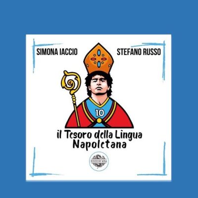 Napoletano in pillole: Lezione 1, di Simona Iaccio e Stefano Russo, autori de “Il Tesoro della Lingua Napoletana” (Edizioni&nbsp;MEA)