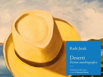 Rade Jarak: “Deserti – Fiction autobiografica” (Ed. Carthago, trad. Suzana Glavaš), di Rita&nbsp;Felerico
