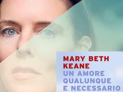 Mary Beth Keane: “Un amore qualunque e necessario” (Mondadori, trad. M. C. Dallavalle), di Cristiana&nbsp;Buccarelli