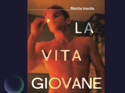Mattia Insolia: “La vita giovane” (Mondadori, 2026), di Martina&nbsp;Ruggiero